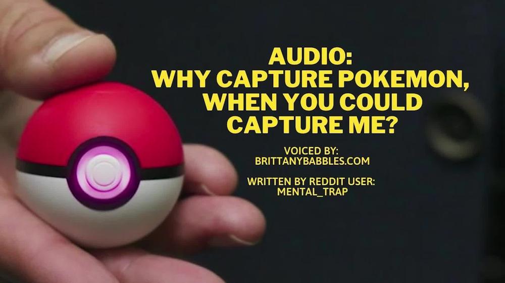 Why Capture Pokemon, When You Could Capture Me? 