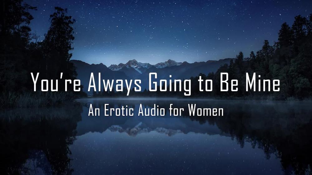 You're Always Going to Be Mine [Erotic Audio for Women] 