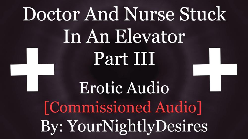 You And The Doctor Fucking In The Elevator [Public] [Creampie] [Blowjob] (Erotic Audio for Women)