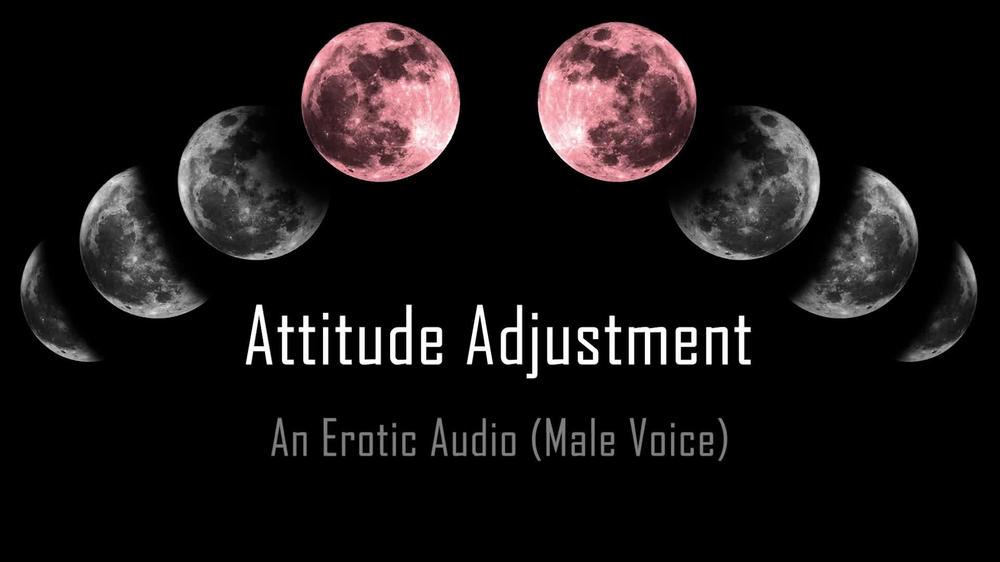Attitude Adjustment [Erotic Audio]