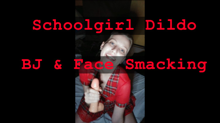 Schoolgirl Dildo BJ & Face Smacking Sim