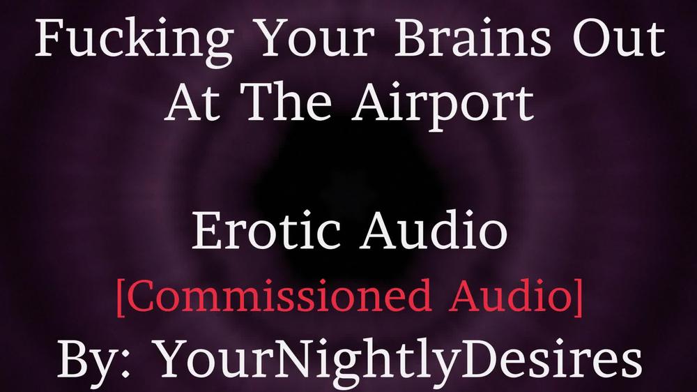 Reunited At The Airport [Rough] [Romantic] [L-Bombs] [Spanking] [Kissing] (Erotic Audio For Women)