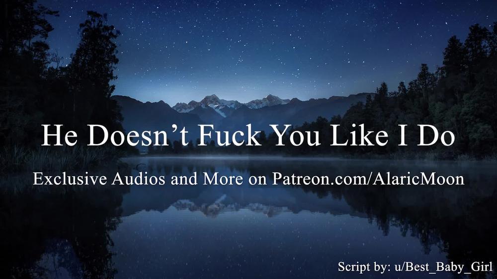He Doesn't Fuck You Like I Do [Erotic Audio for Women]
