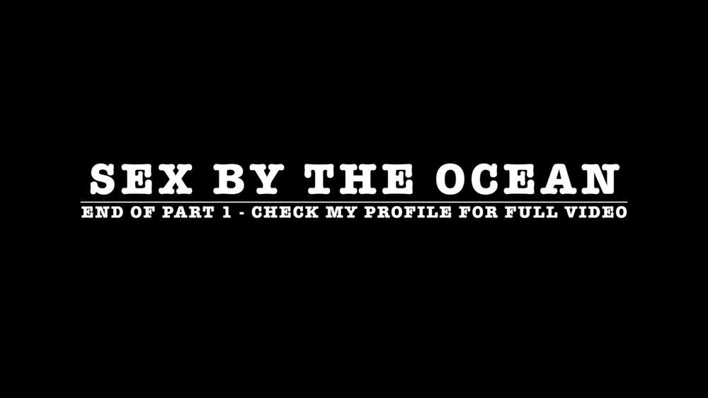 Sex By The Ocean - Amateur Teen Suck Fuck And Stroke Until The
