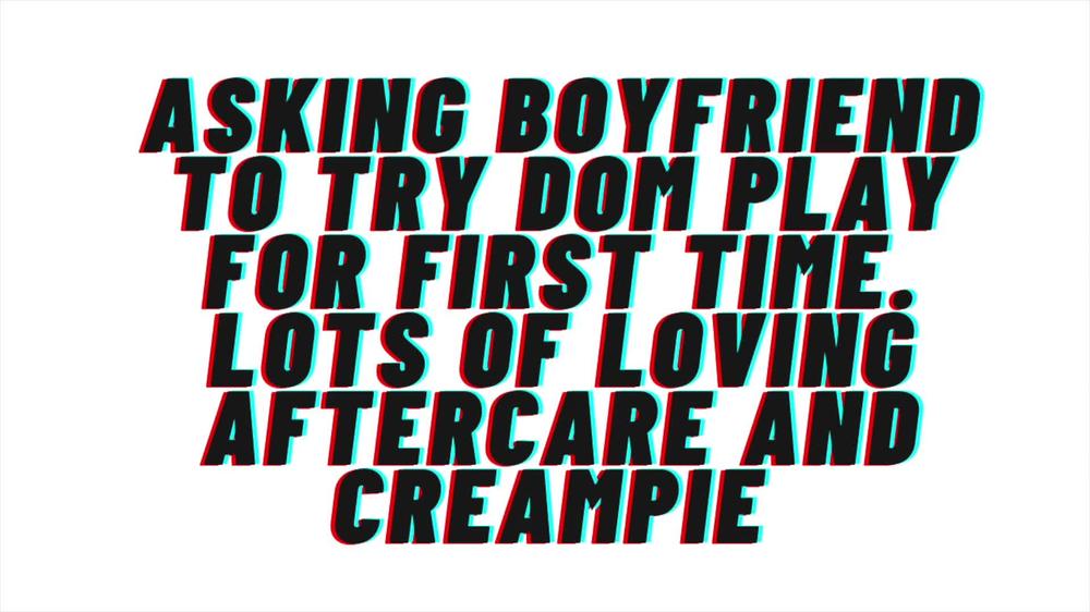 [M4F] Asking Boyfriend to try Dom play for first time. Loving Aftercare, Creampie, Animalistic