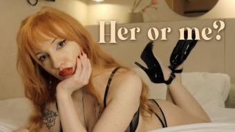 Her or Me