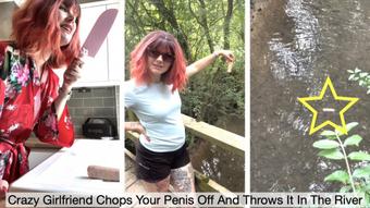 Crazy Girlfriend Chops Your Penis Off And Chucks It In River - June 30, 2024