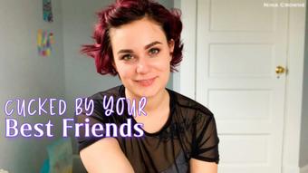 Cucked by Your Best Friends