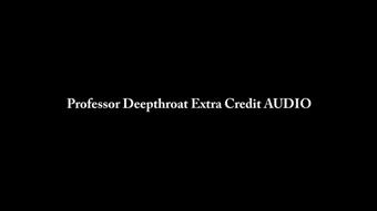 Professor Deepthroat Extra Credit AUDIO