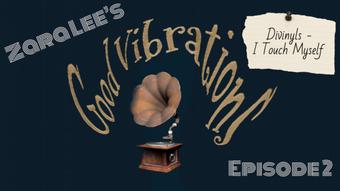 Good Vibrations Ep 2 - I Touch Myself - Sep 22, 2022