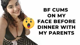 Cum on her face before meeting my parents