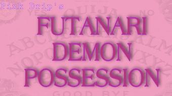 Pink Drip Futanari Demon Possession