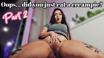 Did you just eat a creampie? Part 2 - February 15, 2025