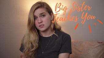 Big Sister Teaches You