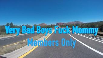 Very Bad Boys Fuck Mommy Members Only - Apr 13, 2022