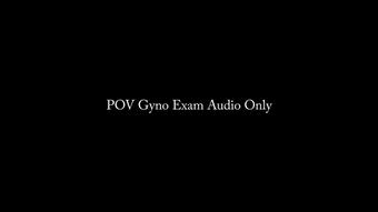 POV Gyno Exam AUDIO