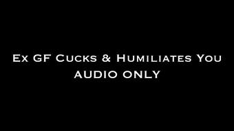 Ex GF Cucks & Humiliates You AUDIO ONLY