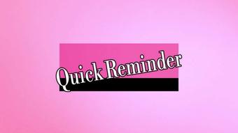 Quick REMINDER