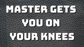 Master Orders You to Your Knees - July 04, 2021