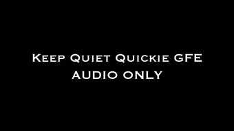 Keep Quiet Quickie GFE AUDIO ONLY