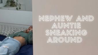 Sneaky Aunt and Nephew - Part 2 - Jun 16, 2022