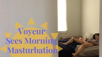 Smilesofsally Voyeur Sees Morning Masturbation