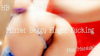 Mirror Doggy Finger Fucking - April 22, 2021