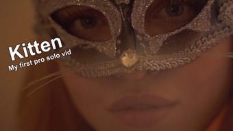 Kitten - My first professional solo vid