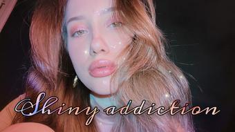 You are Shiny addict. Face