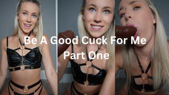 Be A Good Cuck For Me Part One