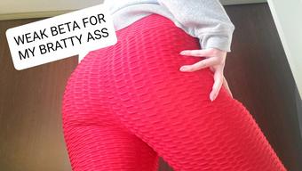Weak Beta for my Bratty Ass - February 05, 2022