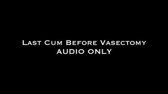 Last Cum Before Vasectomy AUDIO ONLY