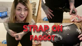 Strap On Faggot