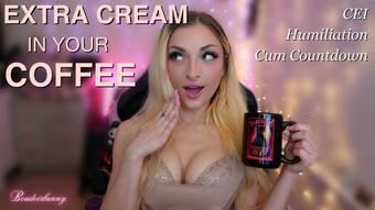 Extra Cream In Your Coffee
