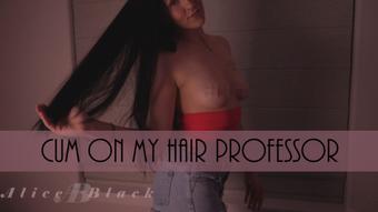 Cum in my Hair Professor - Sep 29, 2021