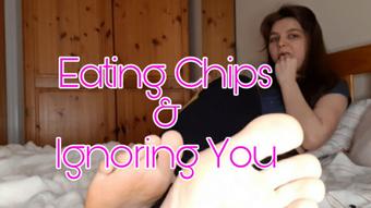 Eating Chips & Ignoring You