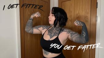 I Get Fitter You Get Fatter