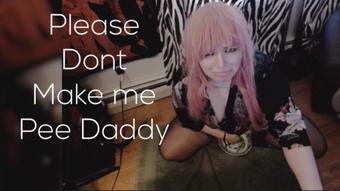 Please Dont Make Me Pee Daddy