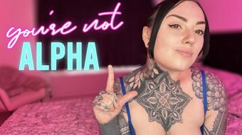 Youre Not Alpha