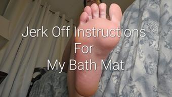 Jerk Off Instructions For My Bath Mat