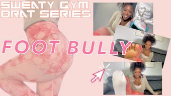 FOOT BULLY - Sweaty Gym Brat Series - March 16, 2023