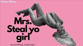 Mrs. Steal yo girl  | Blackmail- fantasy