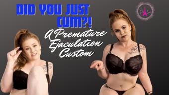 Did you just cum?  SPH & Premature Ejaculation