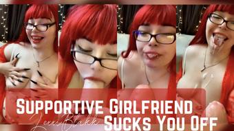Supportive GF Sucks You Off