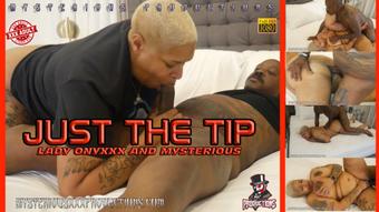 JUST THE TIP - LADY ONYXXX - August 05, 2021