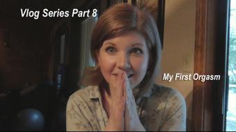 Free Vlog Series 8: My First Orgasm - Feb 19, 2021
