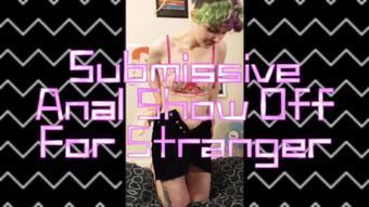 Submissive Anal Show Off For Stranger - Dec 30, 2022