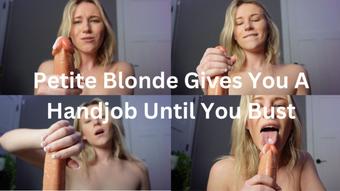 Petite Blonde Gives You A Handjob Until You Bust