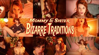 Mommy and Sister, Bizarre Traditions