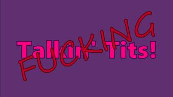 Talkin Tits S2E4: FUCKING